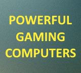 Powerful Gaming Computers